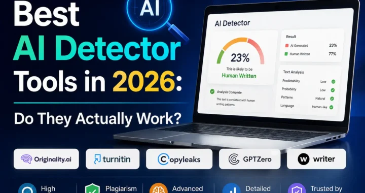 Best AI Detector Tools in 2026 Do They Actually Work
